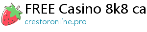 FREE Casino 8k8 casino